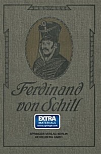 Ferdinand Von Schill: Ein Heldenleben (Paperback, 2, 2. Aufl. 1911.)