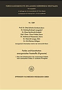 Farbe Und Konstitution Anorganischer Feststoffe (Pigmente) : I. UEber Die Lichtabsorption Des Zweiwertigen Kobalts Nach Isomorphem Einbau in Oxidische (Paperback, 1964 ed.)