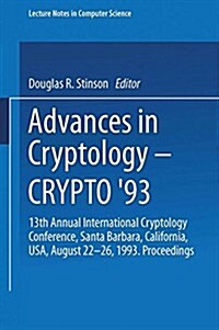 Advances in Cryptology -- Crypto 93: 13th Annual International Cryptology Conference Santa Barbara, California, USA August 22-26, 1993 Proceedings (Paperback, 1994)