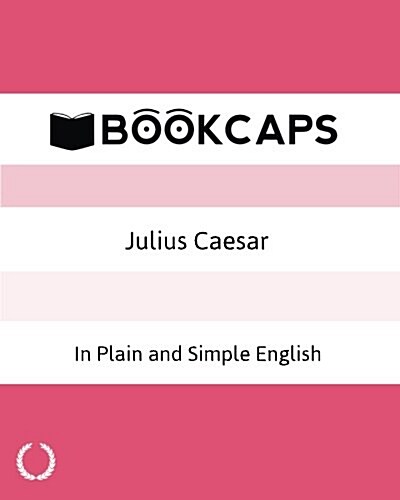 Julius Caesar in Plain and Simple English: A Modern Translation and the Original Version (Paperback)