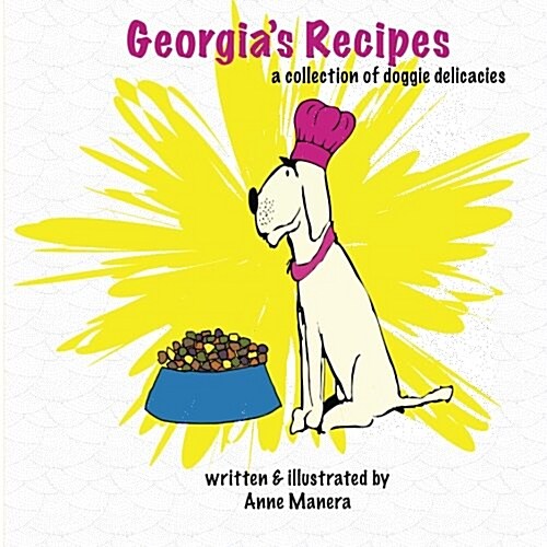 Georgias Recipes: A Collection of Doggie Delicacies (Paperback)