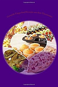 Gesunde Fingerfood Rezepte Aus Dem Thermomix (Paperback)