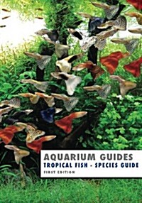 Aquarium Guide: Tropical Fish Species Guide (Paperback)