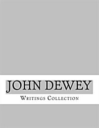 John Dewey, Writings Collection (Paperback)
