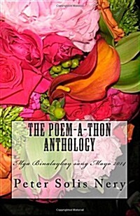 The Poem-A-Thon Anthology: MGA Binalaybay Sang Mayo 2014 (Paperback)