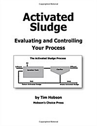 Activated Sludge: Evaluating and Controlling Your Process (Paperback)