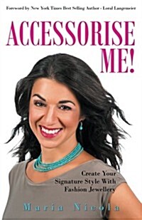 Accessorise Me!: Create Your Signature Style with Fashion Jewellery (Paperback)