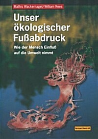 Unser ?ologischer Fu?bdruck: Wie Der Mensch Einflu?Auf Die Umwelt Nimmt (Paperback, 1997)