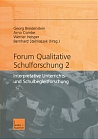 Forum Qualitative Schulforschung 2 : Interpretative Unterrichts- Und Schulbegleitforschung (Paperback)