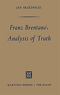Franz Brentanos Analysis of Truth (Paperback, 1965)