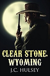 Clear Stone, Wyoming: The Traveler # 4 (Paperback)