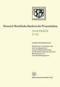 Freiheit Des Unternehmers Und Des Grundeigent?ers Und Ihre Pflichtenbindungen Im ?fentlichen Interesse Nach Dem Referentenentwurf Eines Bundesbergge (Paperback, 1973)