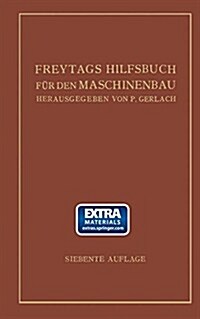 Freytags Hilfsbuch F? Den Maschinenbau F? Maschineningenieure Sowie F? Den Unterricht an Technischen Lehranstalten: Bericht (Paperback, 7, 7. Aufl. 1924)