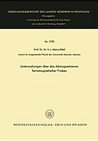 Untersuchungen UEber Das Abmagnetisieren Ferromagnetischer Proben (Paperback, 1966 ed.)