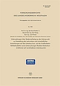 Untersuchungen UEber Bodenverfestigung Des Untergrunds Zur Feststellung Der Technischen Und Wirtschaftlichen Auswirkungen Auf Den Unterbau Bzw. Auf Di (Paperback, 1960 ed.)