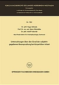 Untersuchungen UEber Den Grad Der Subjektiv Gegebenen Beanspruchung Bei Koerperlicher Arbeit (Paperback, 1963 ed.)