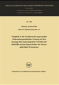 Vergleich in Der Grobkeramik Angewandter Untersuchungsmethoden in Bezug Auf Ihre Aussage UEber Technologisches Verhalten Der Rohstoffe Und Die Eigensc (Paperback, 1964 ed.)