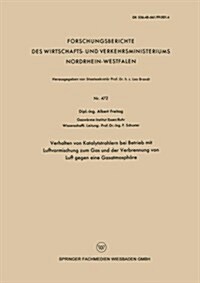 Verhalten Von Katalytstrahlern Bei Betrieb Mit Luftvormischung Zum Gas and Der Verbrennung Von Luft Gegen Eine Gasatmosphare (Paperback, 1958 ed.)