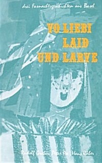 Vo Liebi, Laid Und Larve: Drei Fasnachtsgeschichten Aus Basel (Paperback, 3, 3. Aufl. 1980)