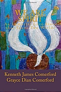 We Are Spirit: An Immortal Love Story That Spans Two Worlds (Paperback)