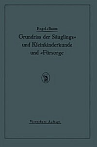 Grundriss Der S?glings≈ Und Kleinkinderkunde: Nebst Einem Grundriss Der F?sorge F? S?glinge Und Kleinkinder (Paperback, 14, 14. Aufl. 1929.)