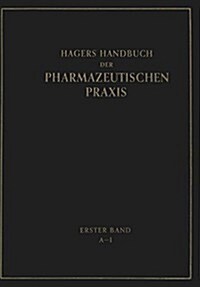 Hagers Handbuch Der Pharmazeutischen Praxis: F? Apotheker, Arzneimittelhersteller Drogisten, 훣zte Und Medizinalbeamte. Erster Band (Paperback, 1938)