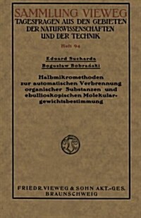 Halbmikromethoden Zur Automatischen Verbrennung Organischer Substanzen Und Ebullioskopischen Molekulargewichtsbestimmung (Paperback)