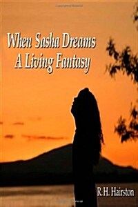 When Sasha Dreams a Living Fantasy (Paperback)