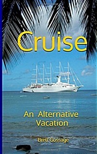 Cruise - an Alternative Vacation (Paperback)