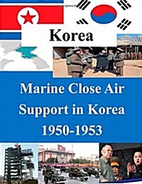 Marine Close Air Support in Korea 1950-1953 (Paperback)