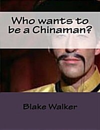 Who Wants to Be a Chinaman? (Paperback)