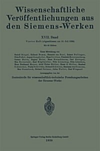 Wissenschaftliche Ver?fentlichungen Aus Den Siemens-Werken: XVII. Band. Viertes Heft (Paperback, 1938)