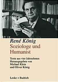 Ren?K?ig Soziologe Und Humanist: Texte Aus Vier Jahrzehnten (Paperback, 1998)