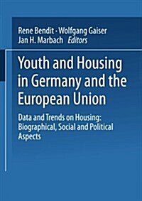Youth and Housing in Germany and the European Union: Data and Trands on Housing: Biographical, Social and Political Aspect (Paperback, 1999)