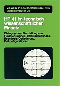 HP-41 Im Technisch-Wissenschaftlichen Einsatz: Dialogsystem, Darstellung Von Funktionswerten Relaisschaltungen, Regelkreis-Optimierung, Polkonfigurati (Paperback, 1986)