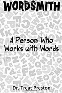 Wordsmith: A Person Who Works with Words (Paperback)