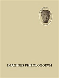 Imagines Philologorvm : 160 Bildnisse Aus Der Zeit Von Der Renaissance Bis Zur Gegenwart (Paperback)