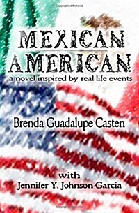 Mexican American: A Novel Inspired by Real-Life Events (Paperback)