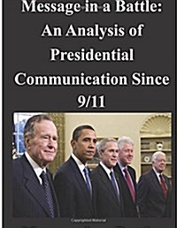 Message in a Battle: An Analysis of Presidential Communication Since 9/11 (Paperback)