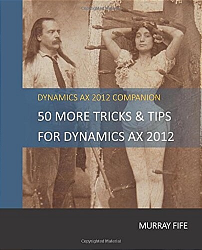 50 More Tips & Tricks for Dynamics Ax 2012 (Paperback)