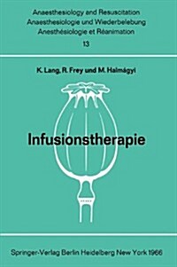 Infusionstherapie: Bericht ?er Das Symposion Des Physiologisch-Chemischen Institutes Und Des Institutes F? Anaesthesiologie Der Johanne (Paperback, 1966)