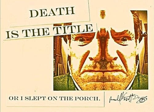 Death Is the Title, or I Slept on the Porch (Paperback)
