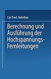 Berechnung Und Ausf?rung Der Hochspannungs-Fernleitungen (Paperback, Softcover Repri)