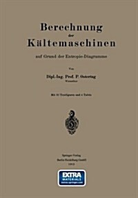 Berechnung Der K?temaschinen Auf Grund Der Entropie-Diagramme (Paperback, 1913)