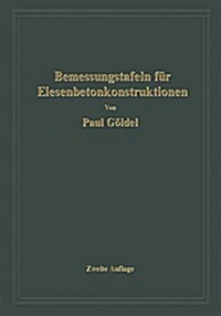 Bemessungstafeln F? Eisenbetonkonstruktionen: Tafeln Zur Bemessung Von Eisenbetonquerschnitten Auf Reine Biegung, Auf Mittigen Druck Und Auf Biegung (Paperback, 2, 2. Aufl. 1932.)