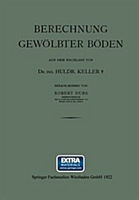 Berechnung Gewoelbter Boeden (Paperback, 1922 ed.)