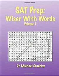 SAT Prep: Wiser with Words: Volume 1 (Paperback)
