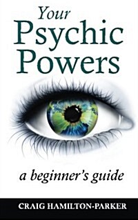 Your Psychic Powers: A Beginners Guide (Paperback)