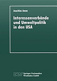 Interessenverb?de Und Umweltpolitik in Den USA: Die Umweltthematik Bei Wirtschaftsverb?den, Gewerkschaften Und Naturschutzorganisationen Seit 1960 (Paperback, 1995)