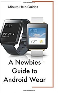 A Newbies Guide to Android Wear (Paperback)